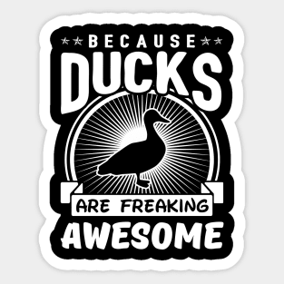 Because Ducks Are Freaking Awesome Sticker